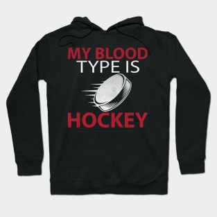 My Blood Type is Hockey Funny Hockey Gift Hoodie